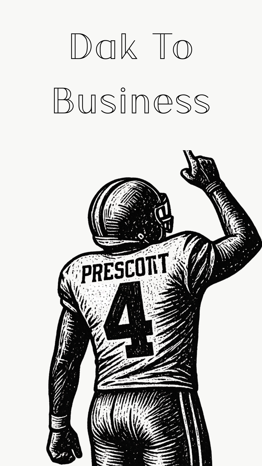 A black-and-white illustrated football player seen from behind, wearing a jersey with the name PRESCOTT and number 4, with the text 'Dak To Business' above on a plain light background.