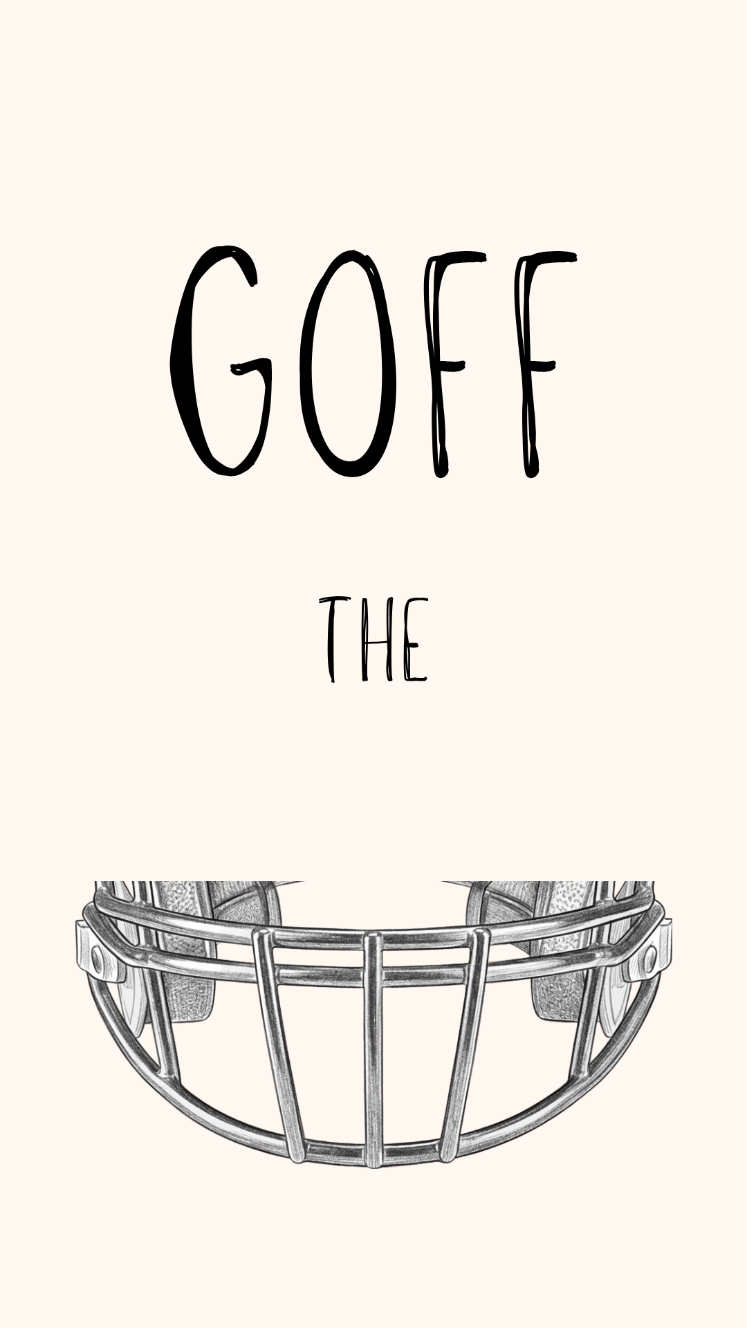 A minimalist graphic print featuring the hand-lettered text 'GOFF THE' above a black-and-white sketch of a football helmet faceguard, on a warm cream background.