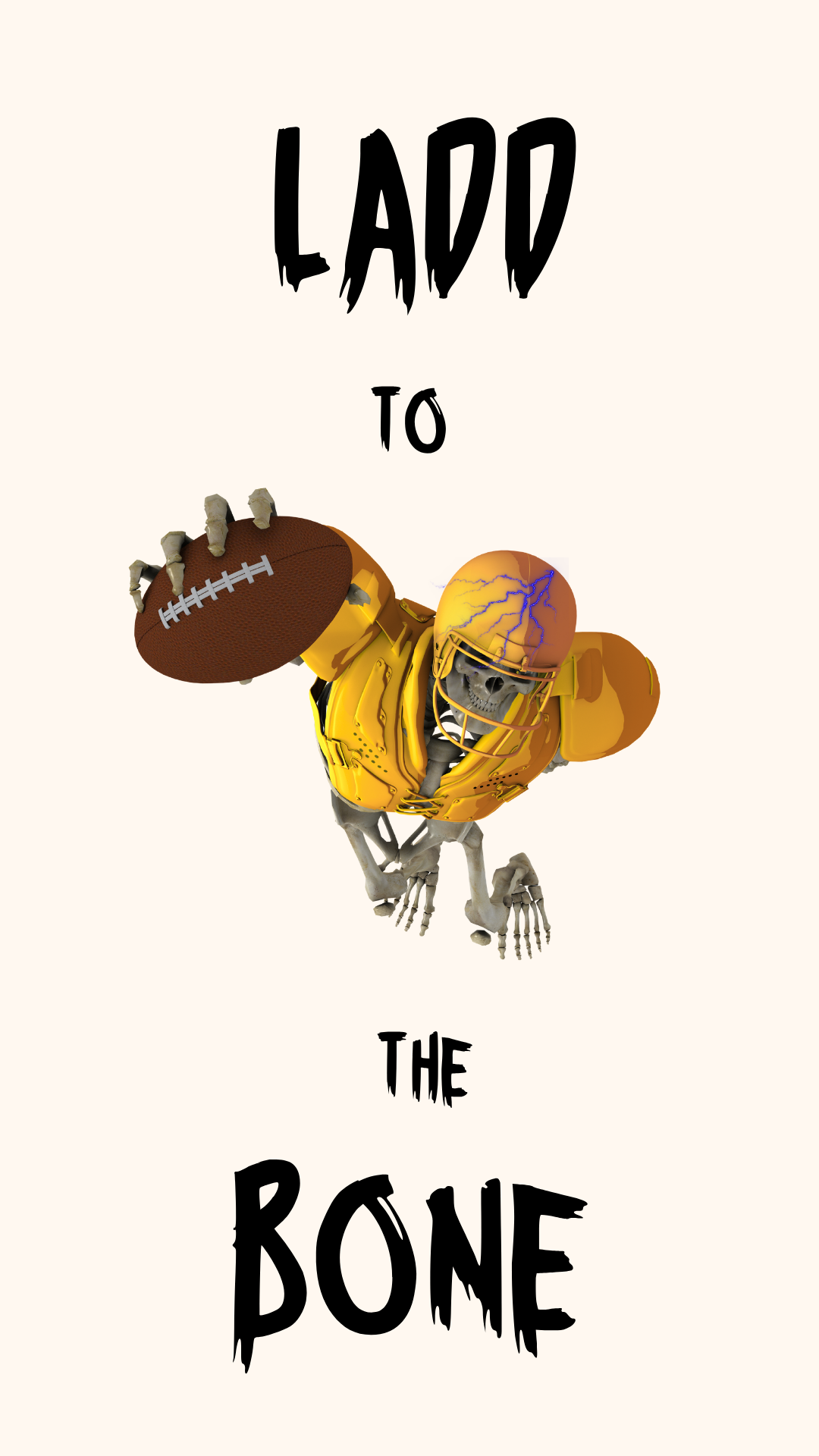 A graphic art print featuring a skeleton dressed in a yellow football uniform and helmet, holding a brown football. The text 'LADD TO THE BONE' is written in a distressed black font on a light cream background.