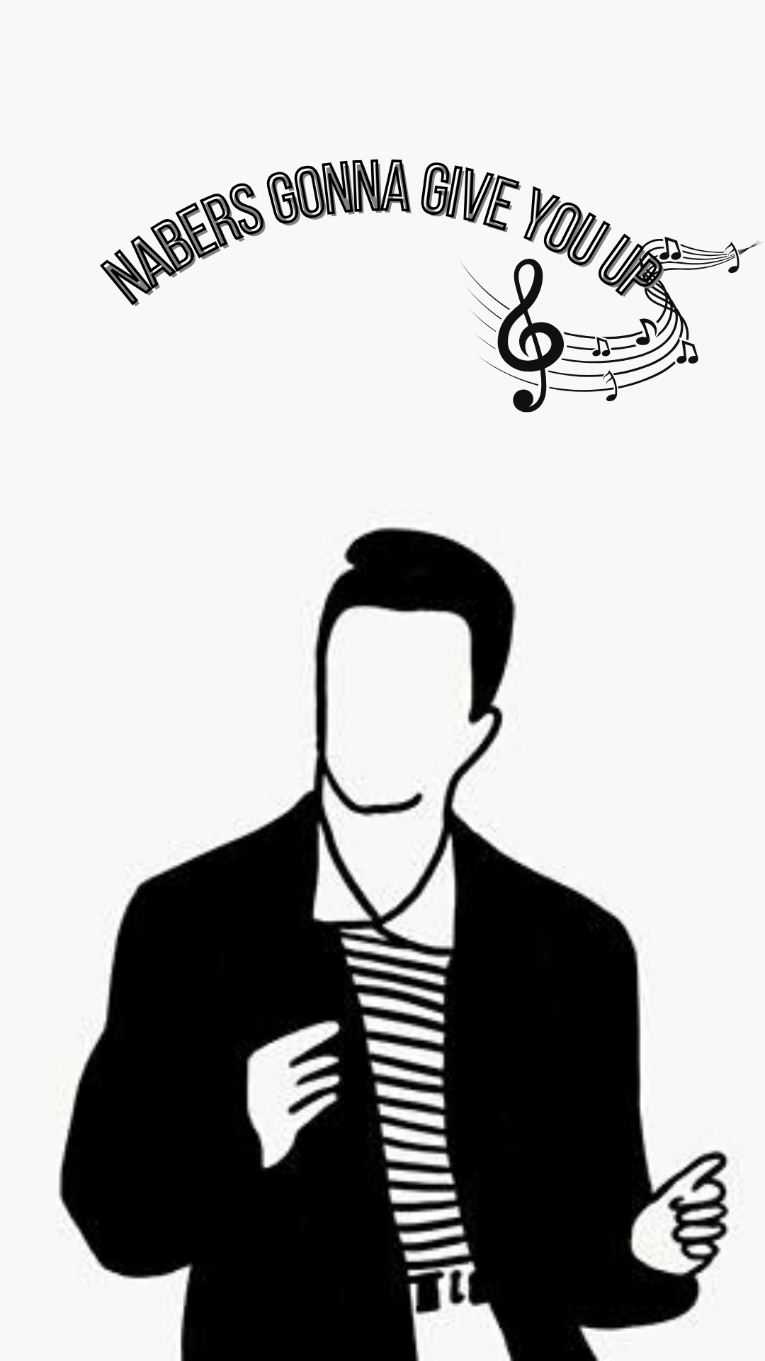 Black and white graphic illustration of a man in a suit and striped shirt, with the text 'NABERS GONNA GIVE YOU US' and musical notes above him, on a light background.