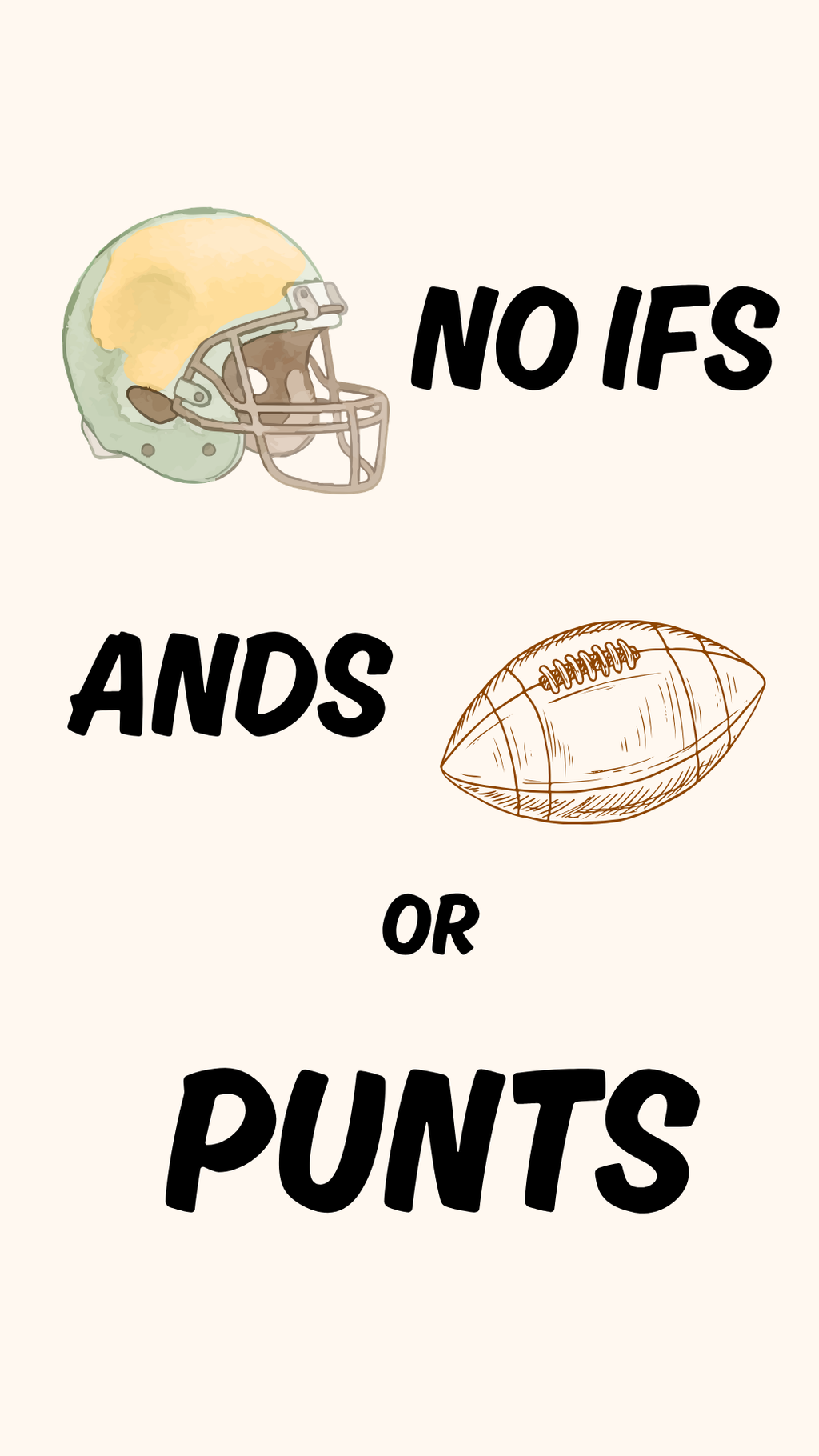A typographic graphic on a light cream background with a watercolor-style football helmet, the words 'NO IFS ANDS OR PUNTS' in black hand-drawn lettering, and a simple line drawing of a football.