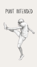 A black and white pencil sketch of a football player kicking his leg up, with the text 'PUNT INTENDED' written above on a light beige background.
