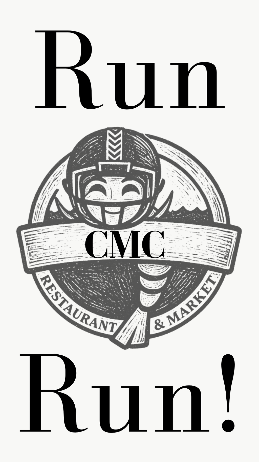 A black and white graphic design featuring the text 'Run CMC Run!' with a central circular illustration of a football helmet and a banner reading 'CMC Restaurant & Market'.