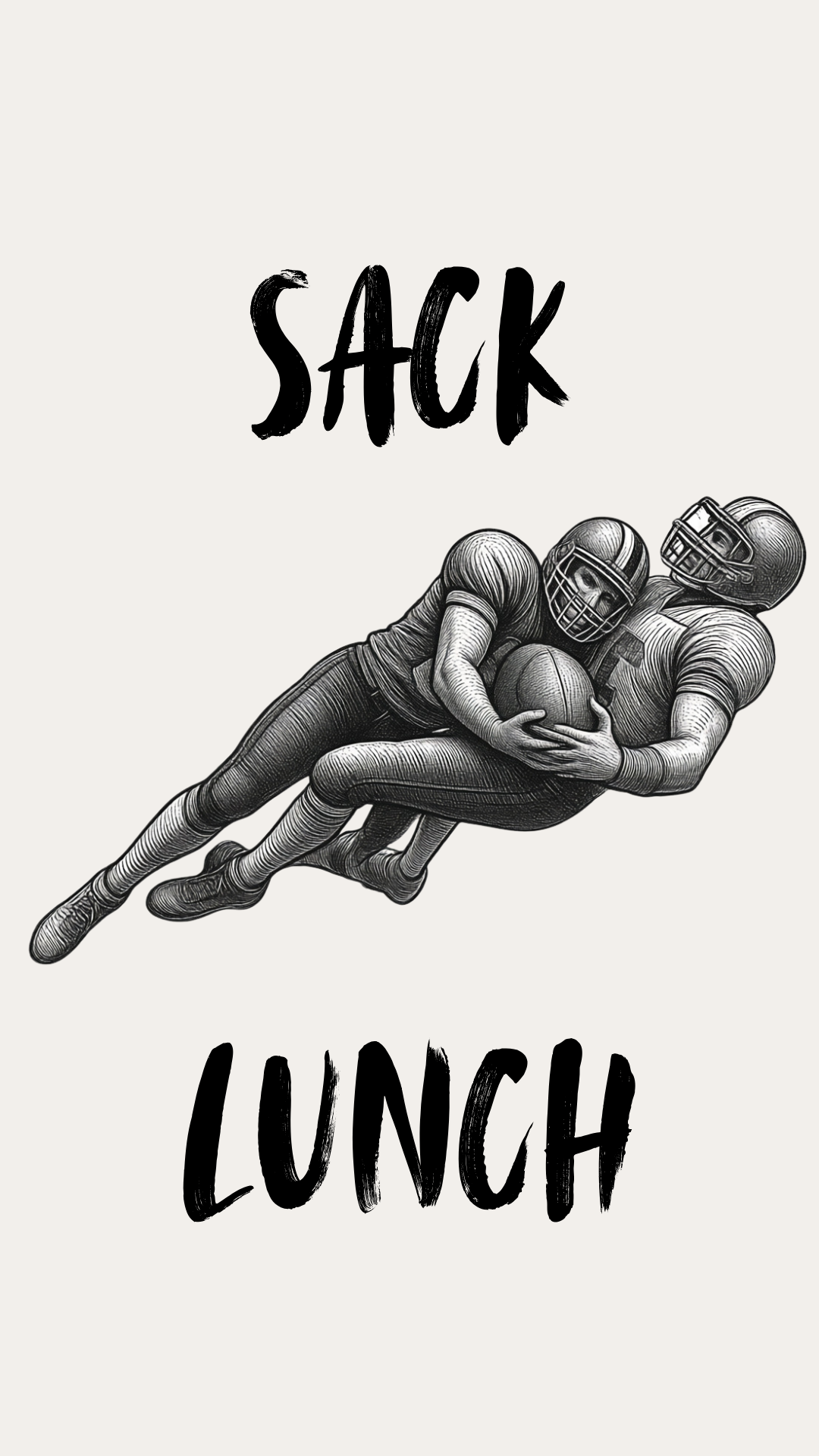 A black and white hand-drawn illustration of two football players tackling a player holding a football, with the words 'SACK LUNCH' written in a bold brush-stroke font on a light beige background.