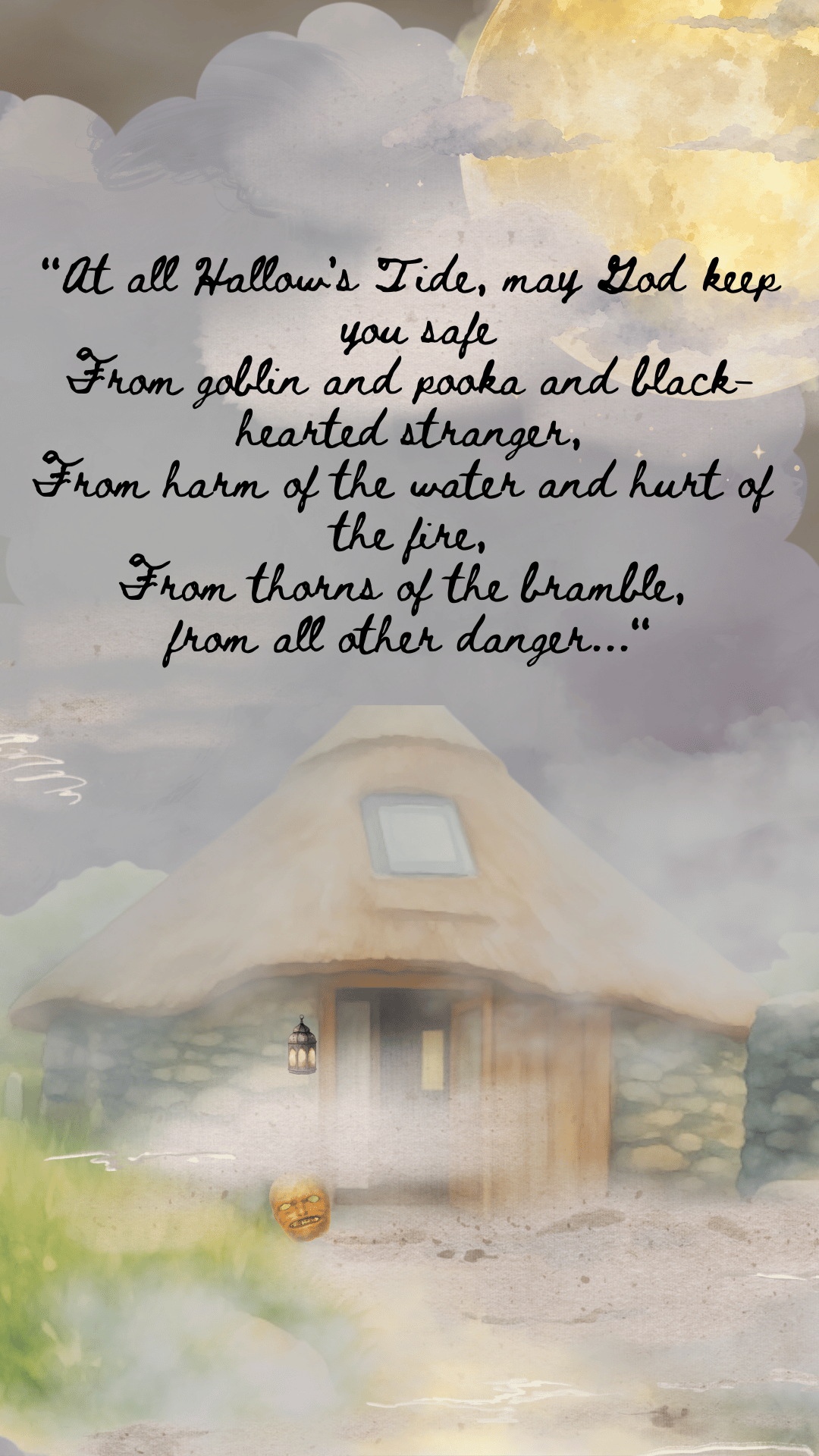 A square art print or card featuring a watercolor illustration of a small stone and thatched cottage under a large glowing moon, with a carved wooden mask in the foreground. Overlaid on the scene is a long quote in black serif text: “At all Hallow's Tide, may God keep you safe From goblin and pooka and black-hearted stranger, From harm of the water and hurt of the fire, From thorns of the bramble, from all other danger.