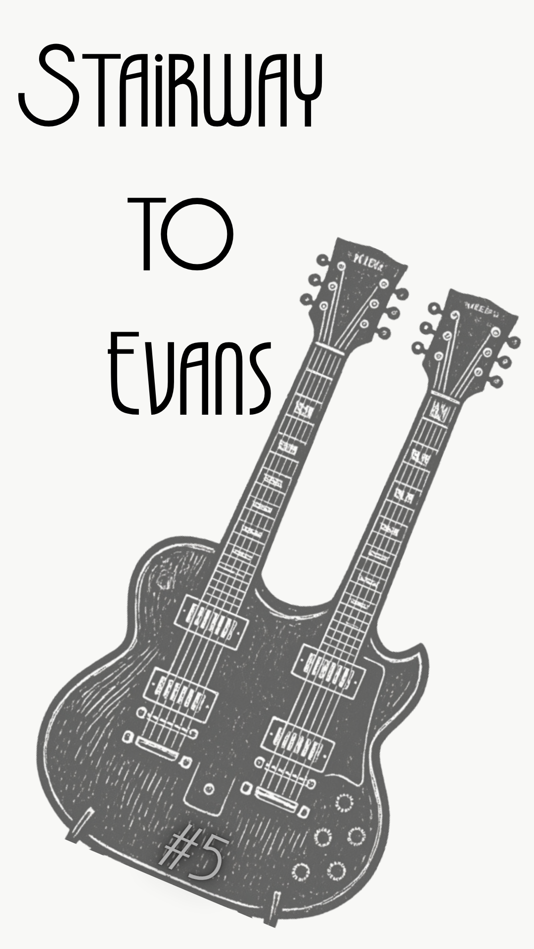 A graphic print featuring the text 'STAIRWAY TO EVANS' in a black stylized font above a detailed black-and-white illustration of a double neck guitar, on a light off-white background.