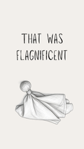 A minimalist graphic with the text 'THAT WAS FLAGNIFICENT' above a black-and-white sketch of a folded cloth tied in a knot, on a light warm gray background.